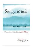 Song of Mind Wisdom from the Zen Classic Xin Ming 2004 9781590301401 Front Cover