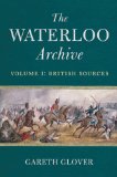 Waterloo Archive Volume 1 - British Sources  9781848325401 Front Cover