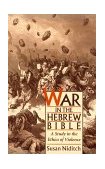 War in the Hebrew Bible A Study in the Ethics of Violence 1995 9780195098402 Front Cover