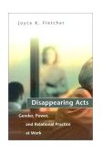 Disappearing Acts Gender, Power, and Relational Practice at Work  9780262561402 Front Cover