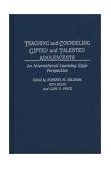 Teaching and Counseling Gifted and Talented Adolescents An International Learning Style Perspective 1993 9780275936402 Front Cover