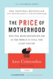 Price of Motherhood Why the Most Important Job in the World Is Still the Least Valued cover art