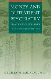 Money and Outpatient Psychiatry Practice Guidelines from Accounting to Ethics 2005 9780393704402 Front Cover