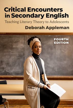 Critical Encounters in Secondary English Teaching Literary Theory to Adolescents 4th 9780807768402 Front Cover
