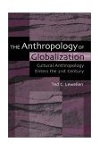 Anthropology of Globalization Cultural Anthropology Enters the 21st Century cover art