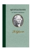 Quotations of Thomas Jefferson 2004 9781557099402 Front Cover