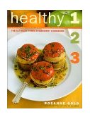 Healthy 1-2-3 The Ultimate Three-Ingredient Cookbook, Fat-Free, Low Fat, Low Calorie  9781584790402 Front Cover
