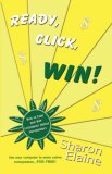 READY, CLICK, WIN! How to Find, Enter and Win Online Sweepstakes 2007 9781601453402 Front Cover