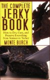 Complete Jerky Book How to Dry, Cure, and Preserve Everything from Venison to Turkey 2010 9781616080402 Front Cover