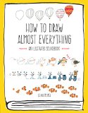How to Draw Almost Everything An Illustrated Sourcebook  9781631591402 Front Cover