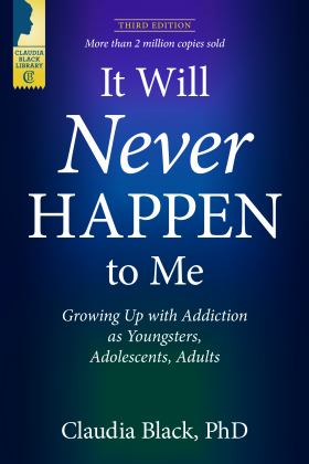 It Will Never Happen to Me Growing up with Addiction As Youngsters, Adolescents, and Adults 3rd 9781949481402 Front Cover
