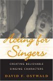 Acting for Singers Creating Believable Singing Characters cover art