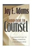 Competent to Counsel Introduction to Nouthetic Counseling cover art
