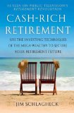 Cash-Rich Retirement Use the Investing Techniques of the Mega-Wealthy to Secure Your Retirement Future 2008 9780312377403 Front Cover
