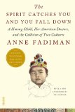 Spirit Catches You and You Fall Down A Hmong Child, Her American Doctors, and the Collision of Two Cultures 2012 9780374533403 Front Cover