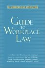 American Bar Association Guide to Workplace Law Everything Every Employer and Employee Needs to Know about the Law and Hiring, Firing, Discrimination, Disability, Maternity Leave, and Other Workplace Issues cover art