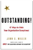 Outstanding! 47 Ways to Make Your Organization Exceptional 2010 9780399156403 Front Cover