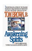 Awakening Spirits A Native American Path to Inner Peace, Healing, and Spiritual Growth  9780425141403 Front Cover