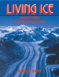 Living Ice Understanding Glaciers and Glaciation cover art