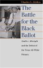 Battle for the Black Ballot Smith V. Allwright and the Defeat of the Texas All White Primary  9780700613403 Front Cover