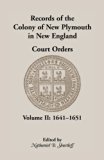 Records of the Colony of New Plymouth in New England Court Orders 1641-1651 1998 9780788408403 Front Cover