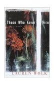 Those Who Favor Fire A Novel 1999 9780812992403 Front Cover