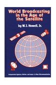 World Broadcasting in the Age of the Satellite Comparative Systems, Policies and Issues in Mass Telecommunication 1986 9780893913403 Front Cover