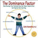 Dominance Factor How Knowing Your Dominant Eye, Ear, Brain, Hand and Foot Can Improve Your Learning 2nd 2011 9780915556403 Front Cover