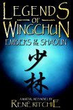 Legends of Wingchun Embers of the Shaolin 2006 9780973880403 Front Cover