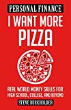 I Want More Pizza Personal Finance: Real World Money Skills for High School, College, and Beyond  9780996519403 Front Cover