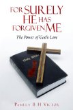 For Surely He Has Forgiven Me The power of god's Love 2009 9781440172403 Front Cover
