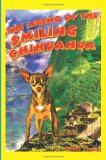 Legend of the Smiling Chihuahua 2011 9781463645403 Front Cover