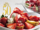 Best 50 Strawberry Recipes 2007 9781558673403 Front Cover