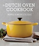 Dutch Oven Cookbook Recipes for the Best Pot in Your Kitchen (Gifts for Cooks) 2014 9781570619403 Front Cover