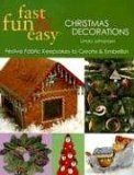 Fast, Fun and Easy Christmas Decorations Festive Fabric Keepsakes to Create and Embellish 2006 9781571203403 Front Cover