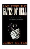 Live from the Gates of Hell An Insider's Look at the Anti-Abortion Underground 2000 9781573928403 Front Cover