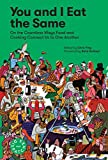 You and I Eat the Same On the Countless Ways Food and Cooking Connect Us to One Another (MAD Dispatches, Volume 1)  9781579658403 Front Cover