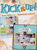 Kick It Up! Adding Spice to Your Scrapbook Layouts 2009 9781599630403 Front Cover