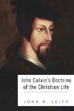 John Calvin's Doctrine of the Christian Life 2010 9781608994403 Front Cover