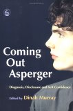 Coming Out Asperger Diagnosis, Disclosure and Self-Confidence 2005 9781843102403 Front Cover