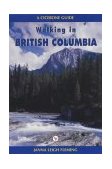 British Columbia A Walking Guide 2010 9781852843403 Front Cover