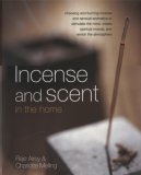 Incense and Scent in the Home 2006 9781903141403 Front Cover
