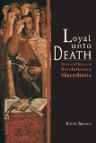 Loyal unto Death Trust and Terror in Revolutionary Macedonia  9780253008404 Front Cover