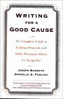 Writing for a Good Cause The Complete Guide to Crafting Proposals and Other Persuasive Pieces for Nonprofits 2000 9780684857404 Front Cover