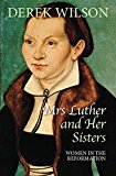 Mrs Luther and Her Sisters Women in the Reformation  9780745956404 Front Cover