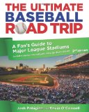 Ultimate Baseball Road Trip A Fan's Guide to Major League Stadiums 2nd 2012 9780762773404 Front Cover