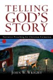 Telling God's Story Narrative Preaching for Christian Formation 2007 9780830827404 Front Cover