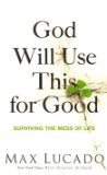 God Will Use This for Good Surviving the Mess of Life 2013 9780849922404 Front Cover