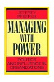 Managing with Power Politics and Influence in Organizations  9780875844404 Front Cover