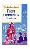 St. Joseph First Communion Catechism (No. 0) Prepared from the Official Revised Edition of the Baltimore Catechism 1963 9780899422404 Front Cover